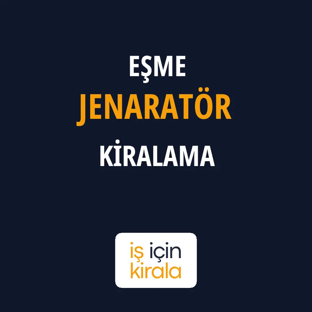 Eşme Jenaratör Kiralama Firmaları