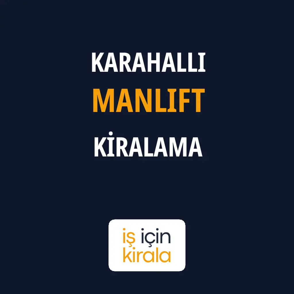 Karahallı Manlift Kiralama Firmaları