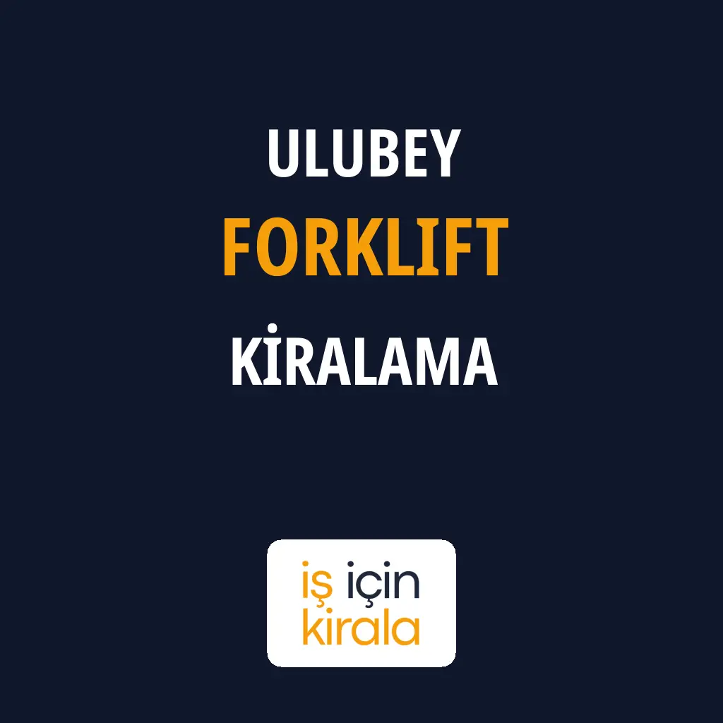 Ulubey Forklift Kiralama Firmaları