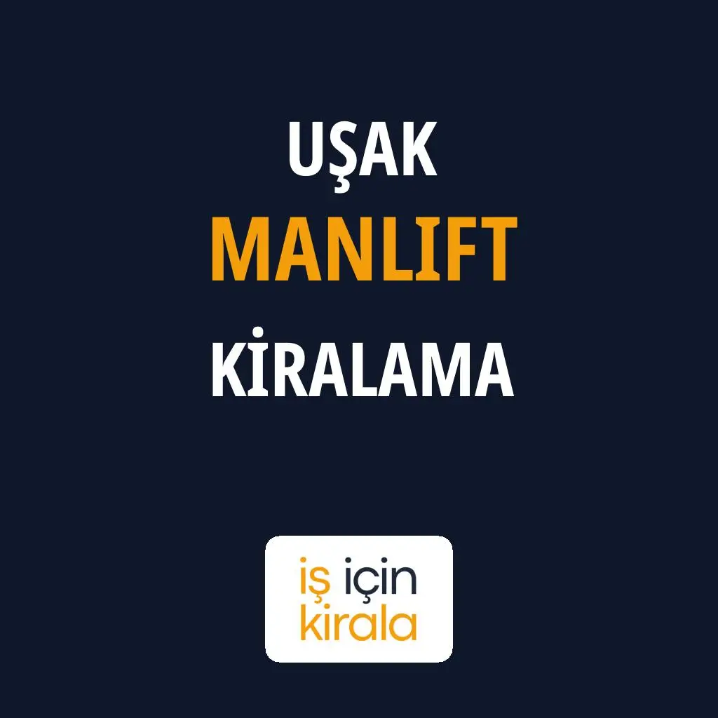 Uşak Manlift Kiralama Firmaları