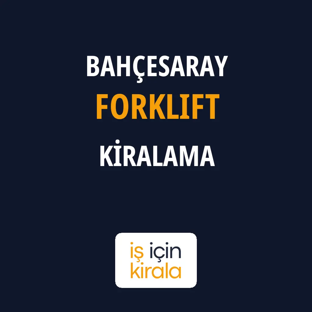Bahçesaray Forklift Kiralama Firmaları