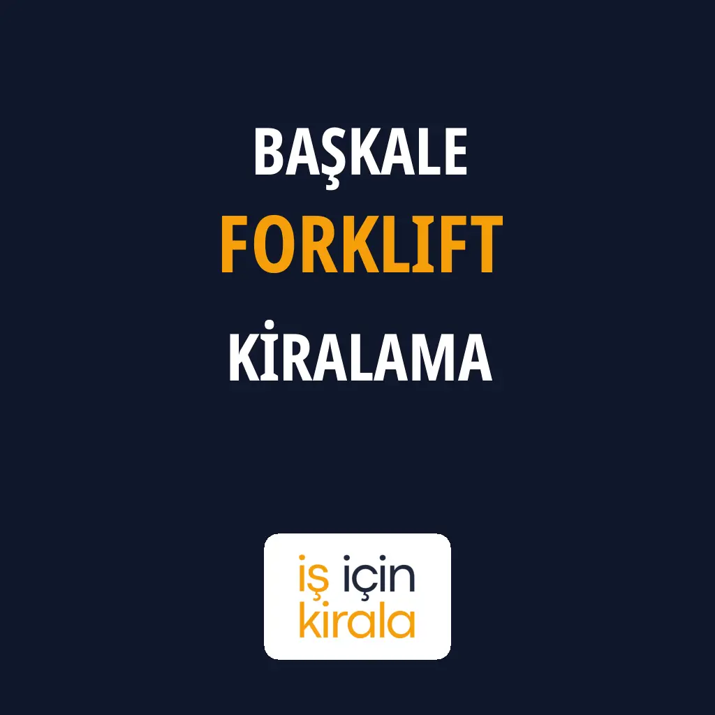Başkale Forklift Kiralama Firmaları