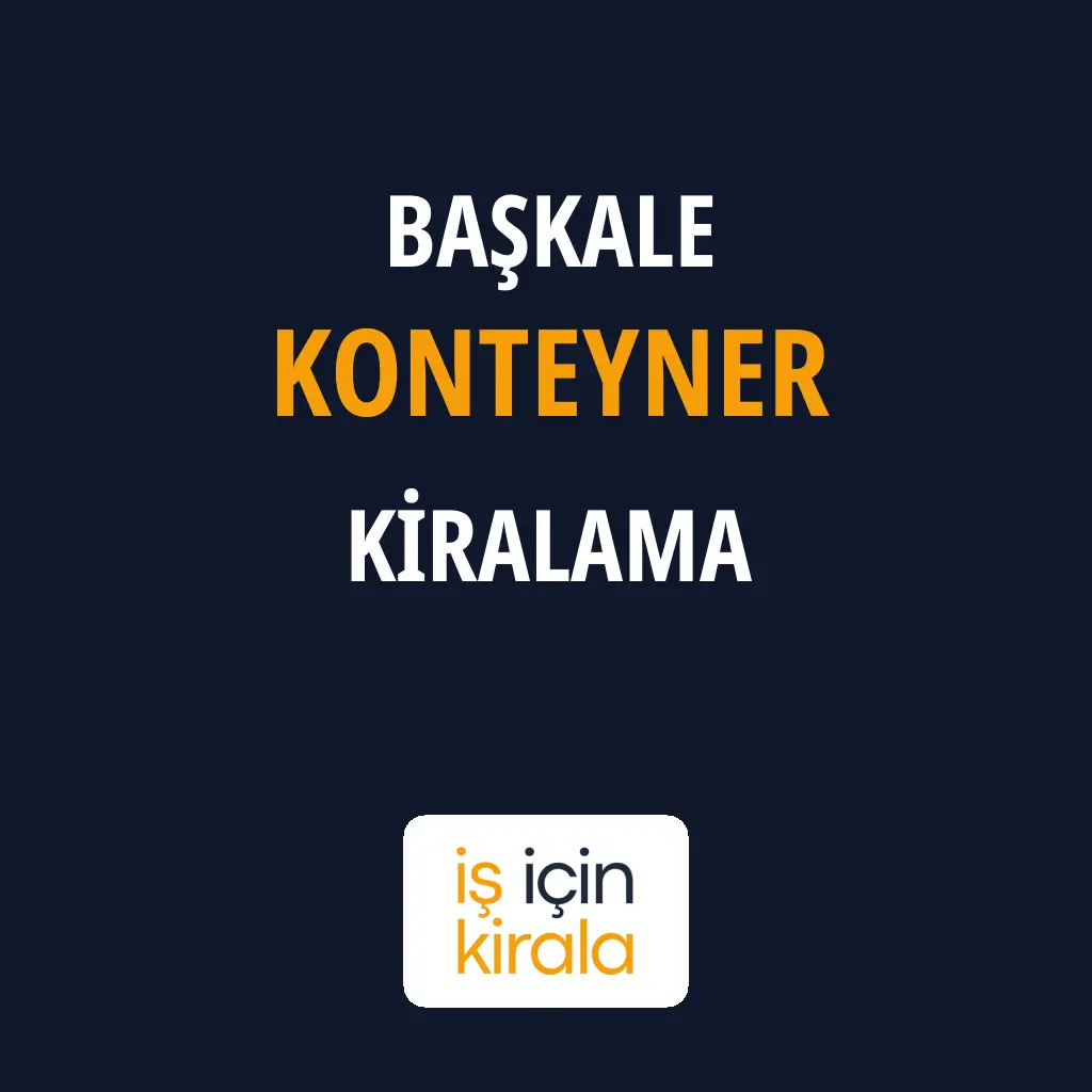 Başkale Konteyner Kiralama Firmaları