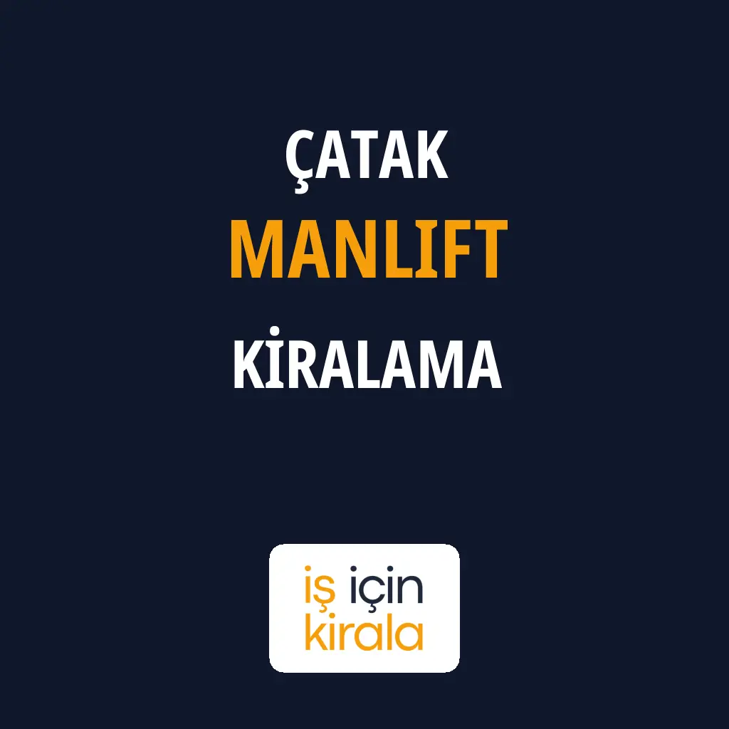 Çatak Manlift Kiralama Firmaları