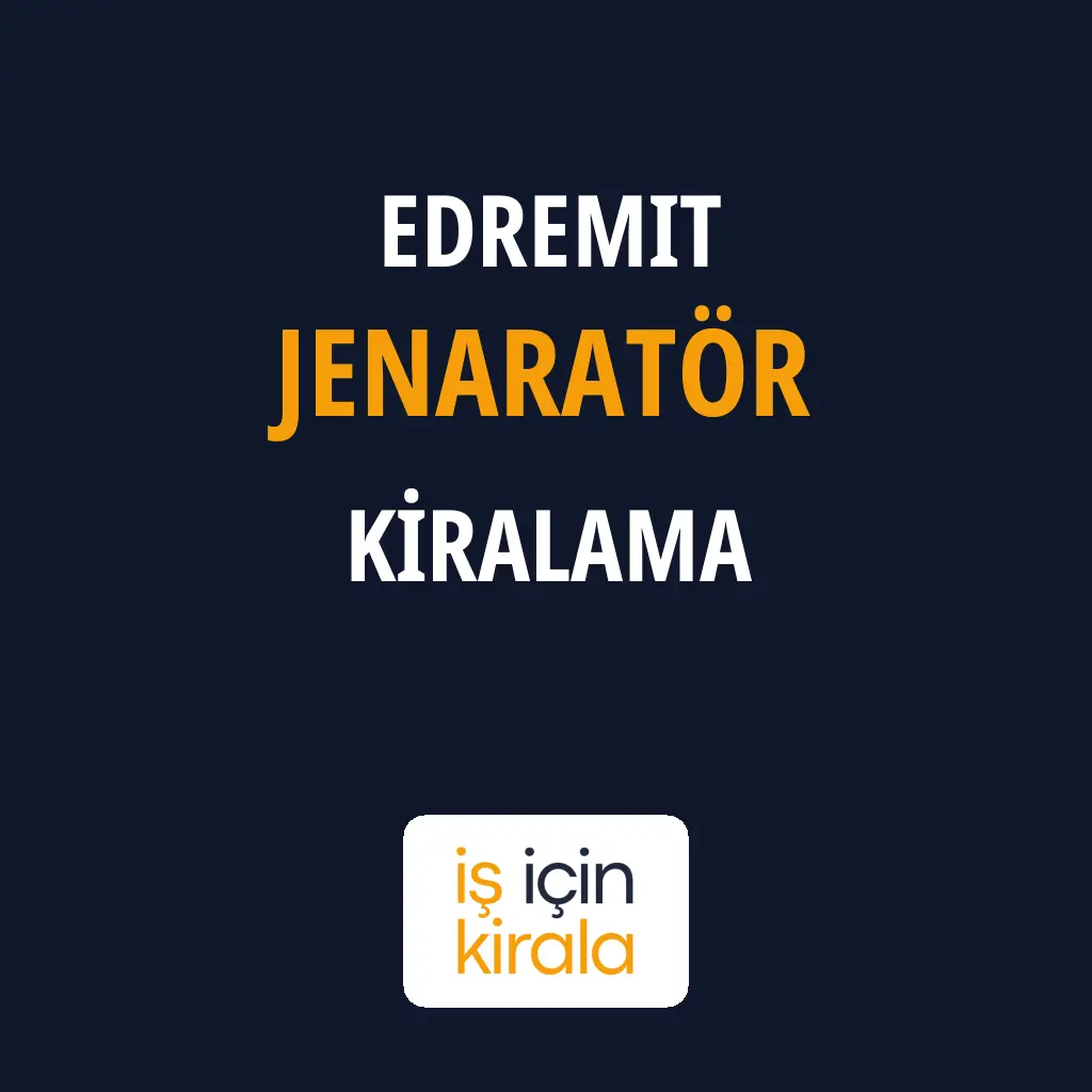 Edremit Jenaratör Kiralama Firmaları
