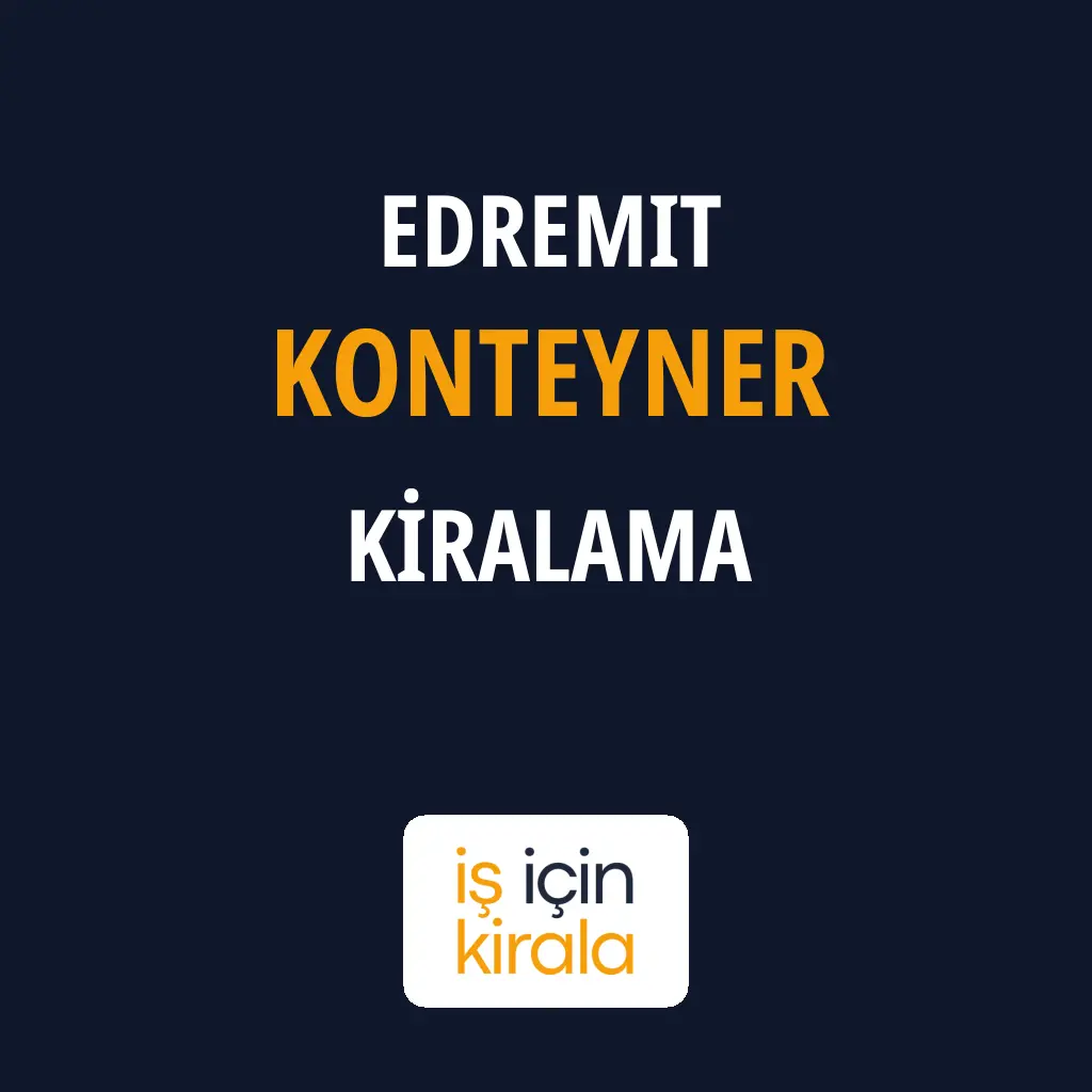 Edremit Konteyner Kiralama Firmaları