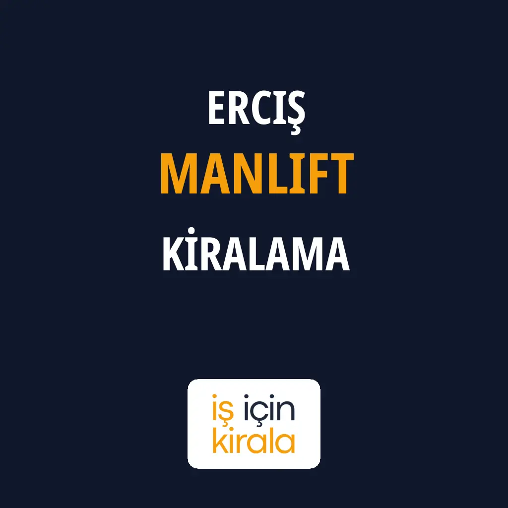 Erciş Manlift Kiralama Firmaları