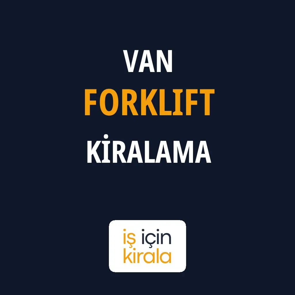 Van Forklift Kiralama Firmaları