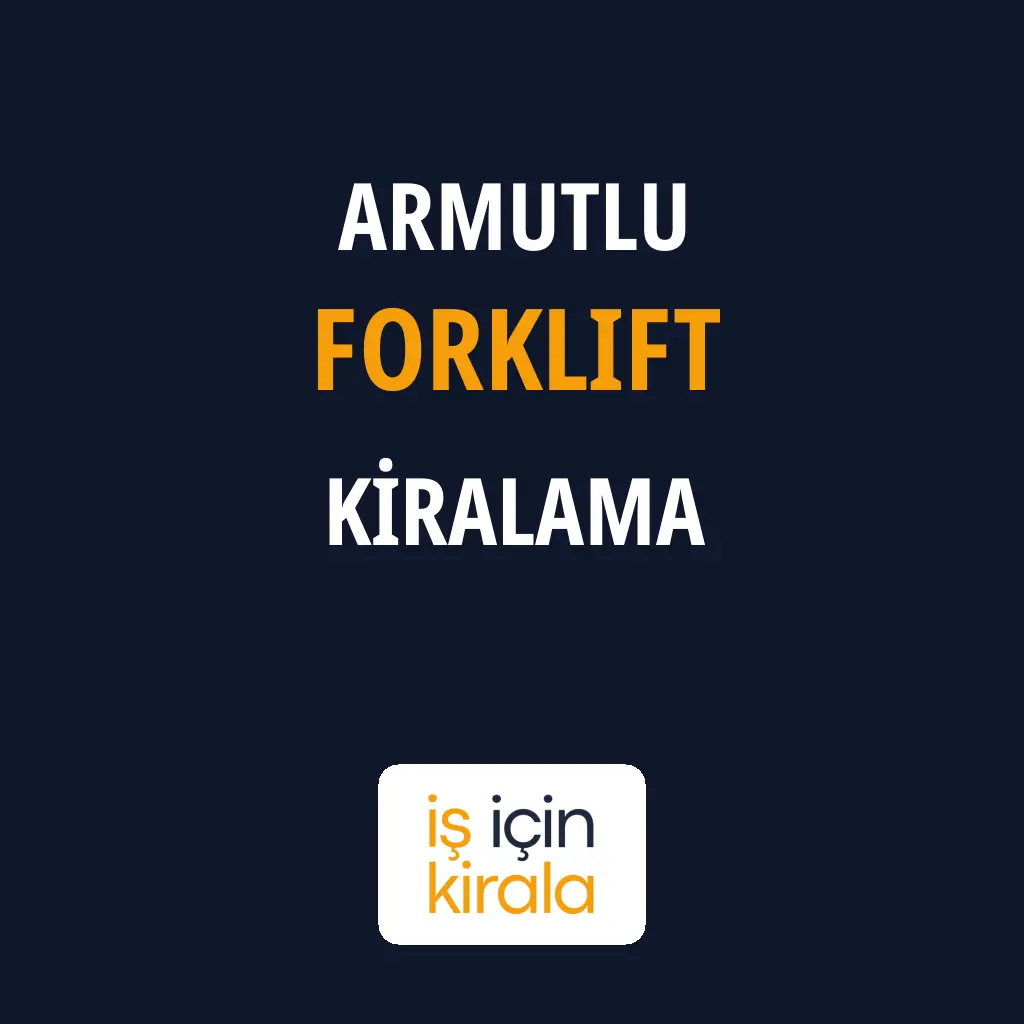 Armutlu Forklift Kiralama Firmaları