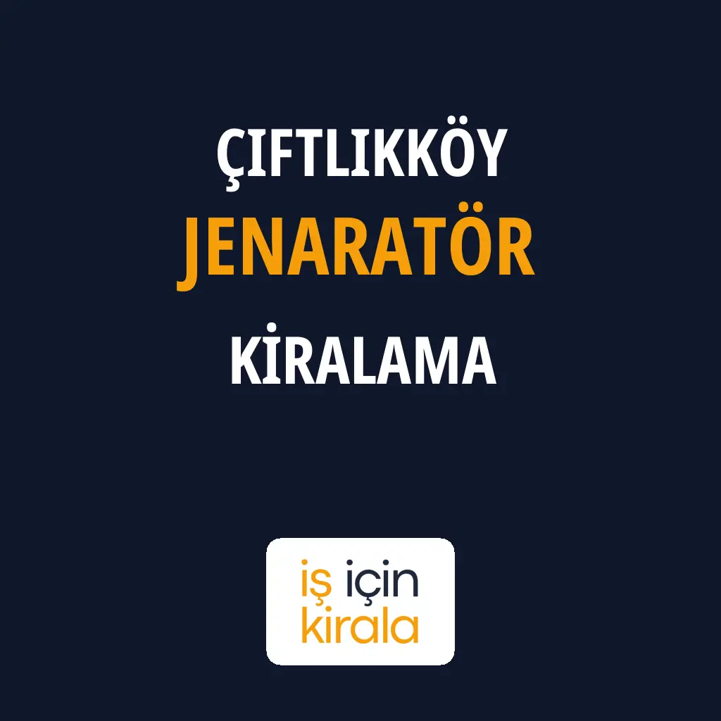 Çiftlikköy Jenaratör Kiralama Firmaları