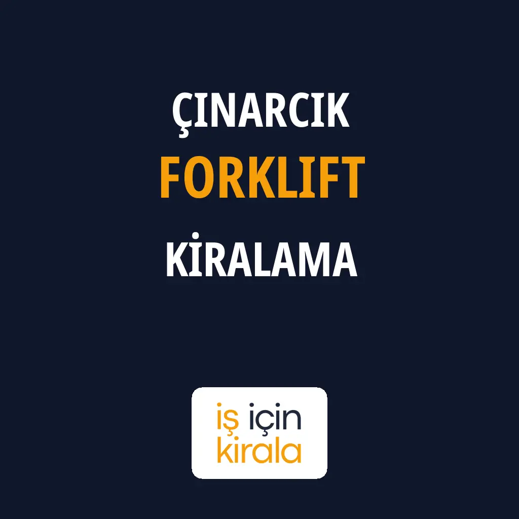 Çınarcık Forklift Kiralama Firmaları