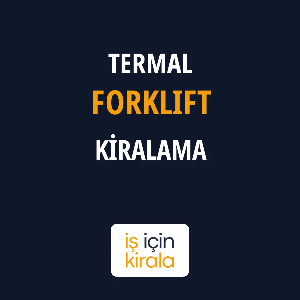 Termal Forklift Kiralama Firmaları