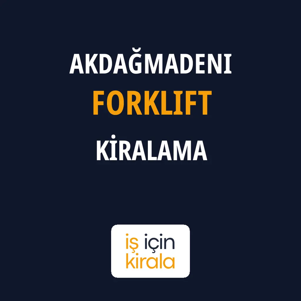 Akdağmadeni Forklift Kiralama Firmaları