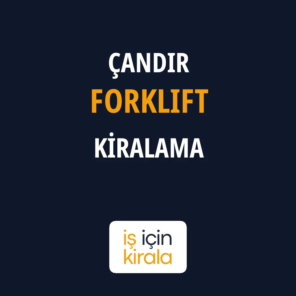 Çandır Forklift Kiralama Firmaları