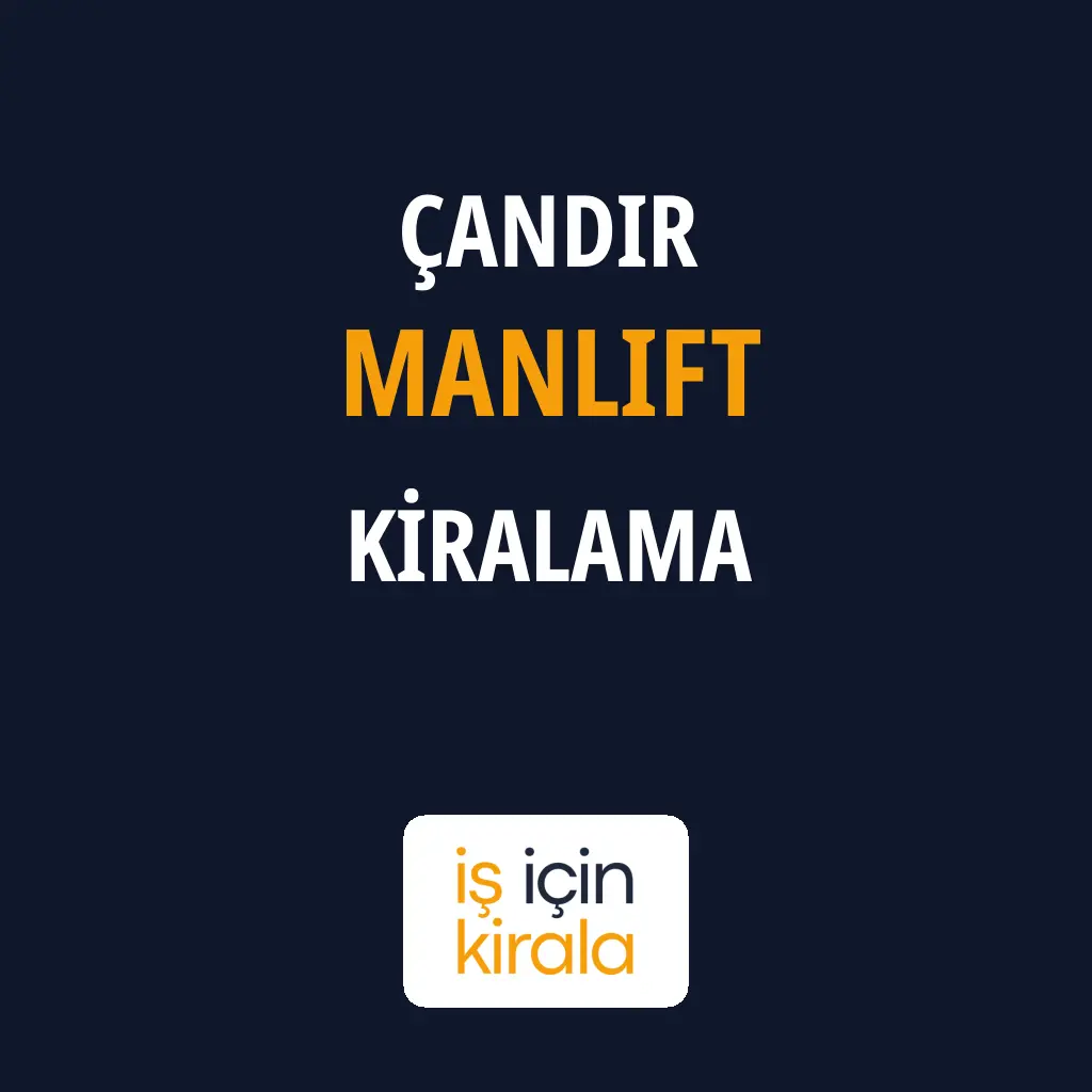 Çandır Manlift Kiralama Firmaları