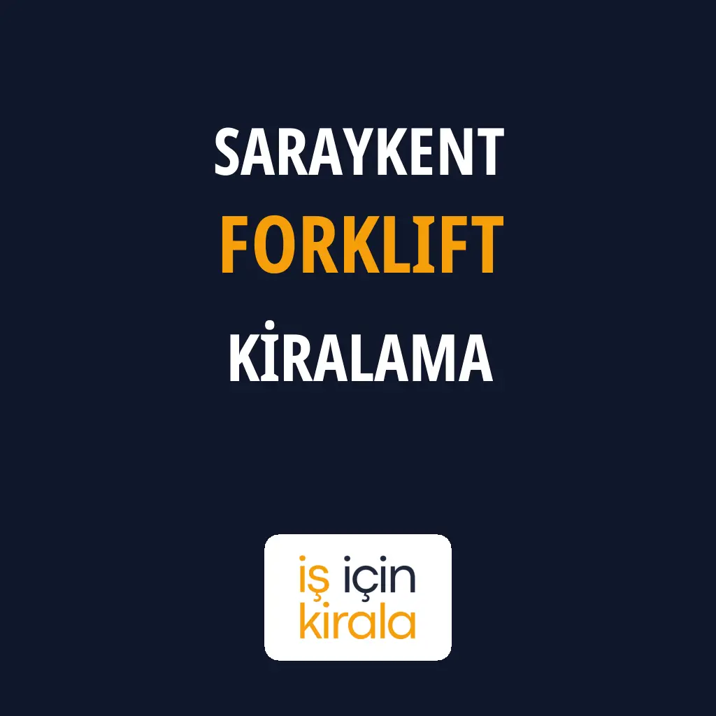 Saraykent Forklift Kiralama Firmaları