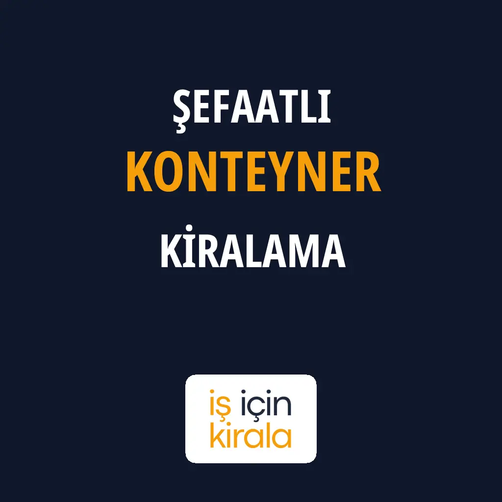 Şefaatli Konteyner Kiralama Firmaları