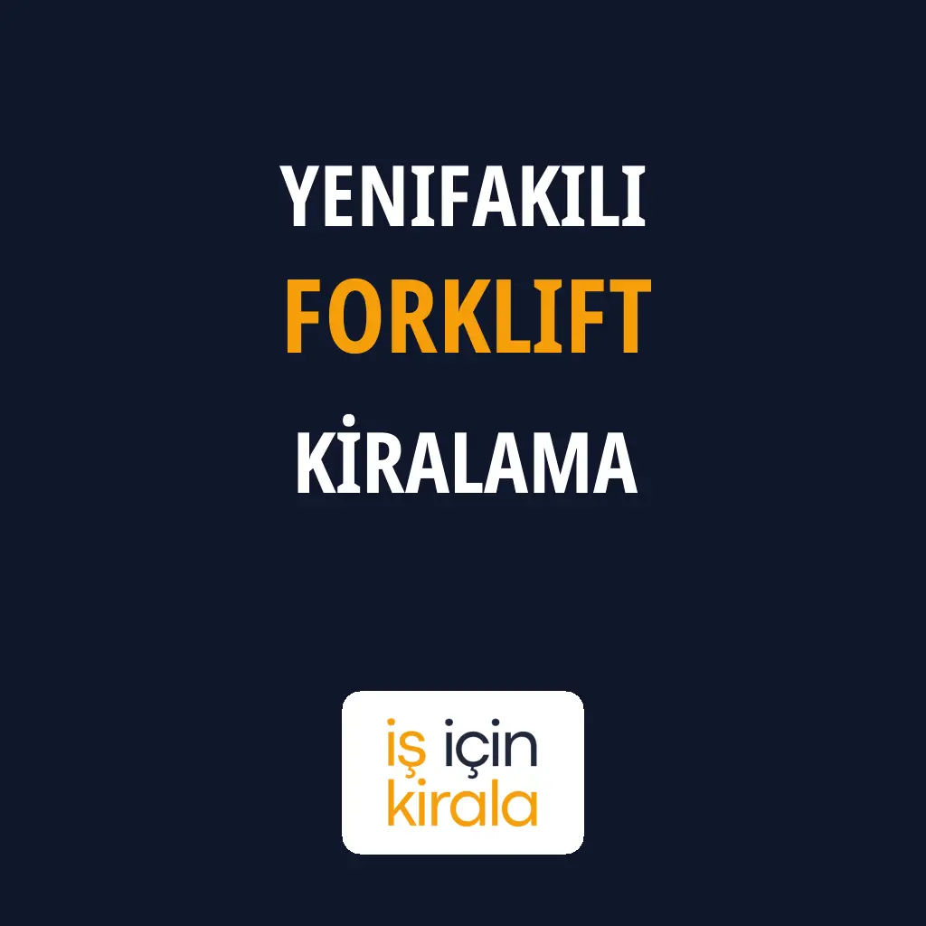Yenifakılı Forklift Kiralama Firmaları
