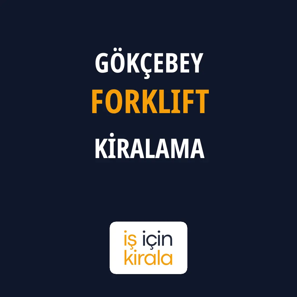 Gökçebey Forklift Kiralama Firmaları